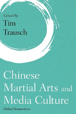 Couverture de Chinese Martial Arts and Media Culture: Global Perspectives