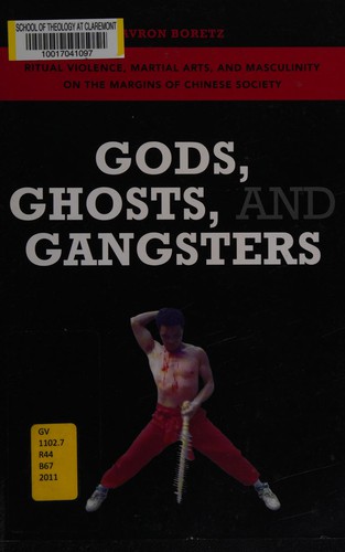 Couverture de Gods, Ghosts, and Gangsters: Ritual Violence, Martial Arts, and Masculinity on the Margins of Chinese Society