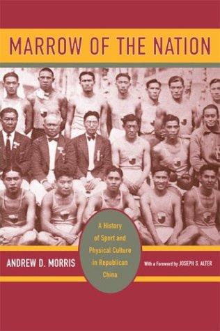 Couverture de Marrow of the Nation: A History of Sport and Physical Culture in Republican China