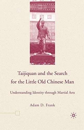 Couverture de Taijiquan and the Search for the Little Old Chinese Man: Understanding Identity Through Martial Arts